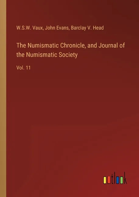The Numismatic Chronicle, and Journal of the Numismatic Society: Vol. 11 - Paperback