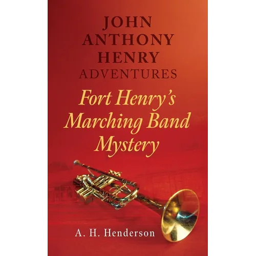 John Anthony Henry Adventures: Fort Henry's Marching Band Mystery - Paperback