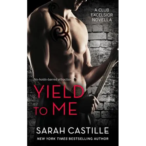 Yield to Me: Club Excelsior, #1 - Paperback