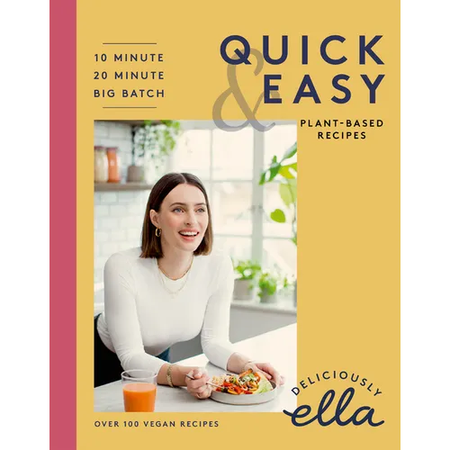 Deliciously Ella Making Plant-Based Quick and Easy: 10-Minute Recipes, 20-Minute Recipes, Big Batch Cooking - Hardcover