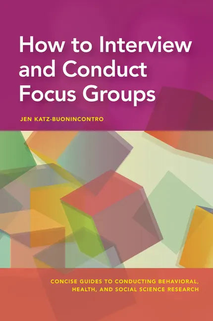 How to Interview and Conduct Focus Groups - Paperback