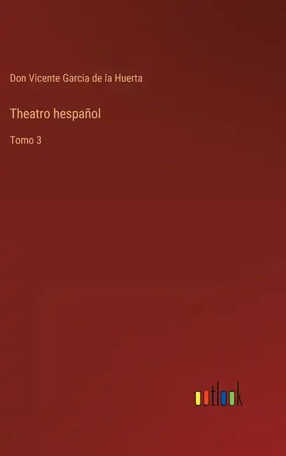 Theatro hespañol: Tomo 3 - Hardcover