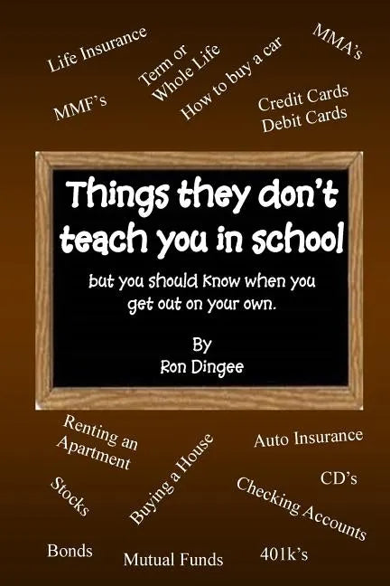 Things They Don't Teach You in School: But you should know when you get out on your own. - Paperback