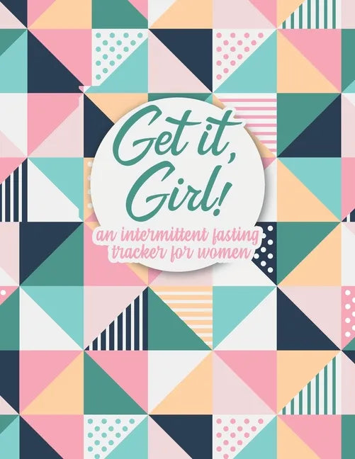 Get it Girl!: An Intermittent Fasting Tracker For Women - Paperback