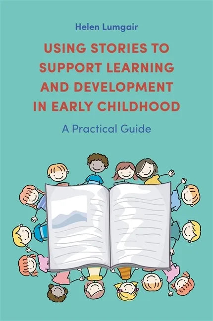 Using Stories to Support Learning and Development in Early Childhood: A Practical Guide - Paperback