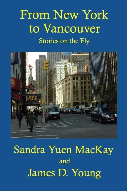 From New York to Vancouver: Stories on the Fly - Paperback