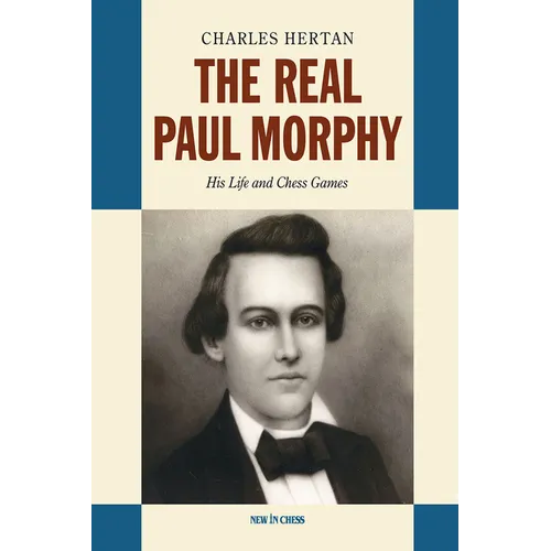 The Real Paul Morphy: His Life and Chess Games - Paperback