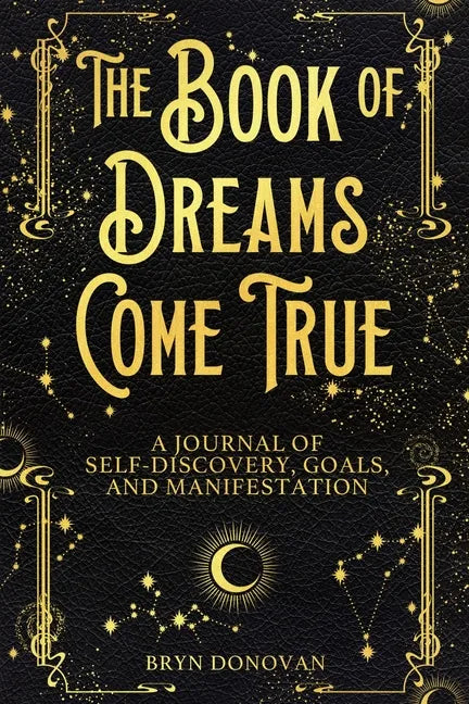 The Book of Dreams Come True: A Journal of Self-Discovery, Goals, and Manifestation - Paperback