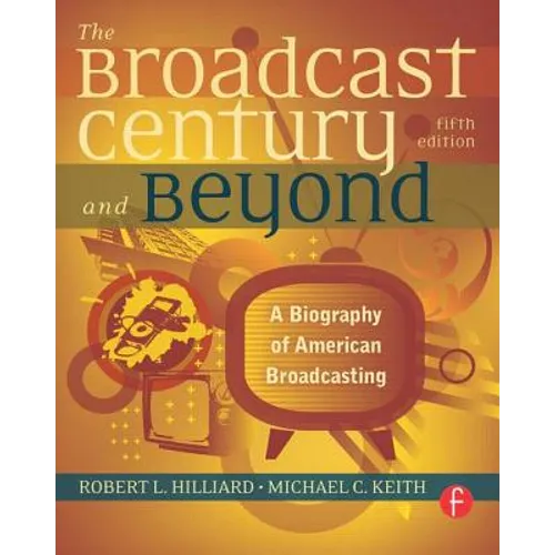 The Broadcast Century and Beyond: A Biography of American Broadcasting - Paperback
