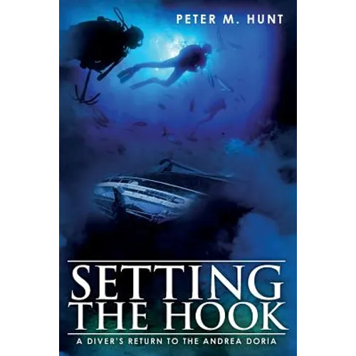 Setting the Hook: A Diver's Return to the Andrea Doria - Paperback