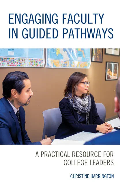 Engaging Faculty in Guided Pathways: A Practical Resource for College Leaders - Paperback