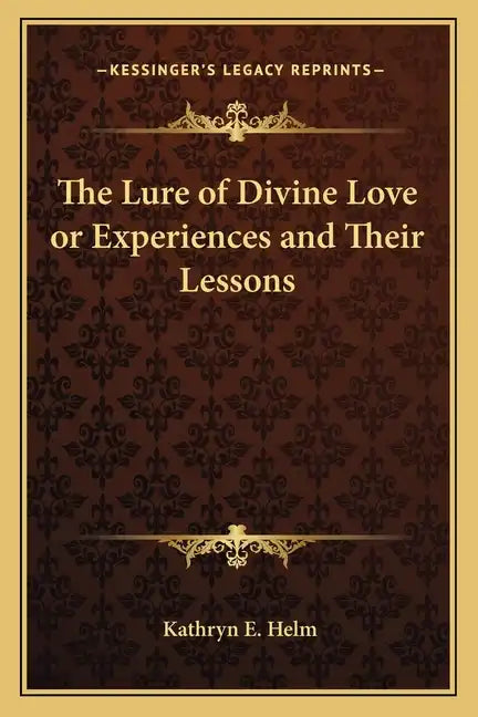 The Lure of Divine Love or Experiences and Their Lessons - Paperback
