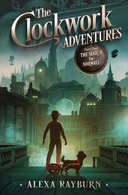 The Clockwork Adventures Part One, The Search for Norwall - Paperback