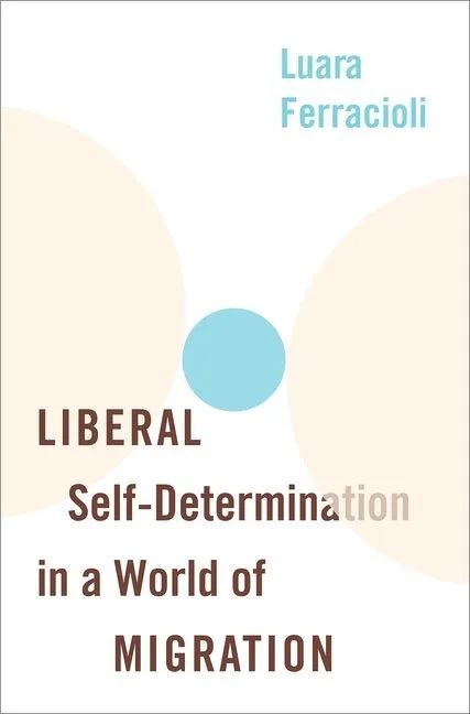 Liberal Self-Determination in a World of Migration - Hardcover