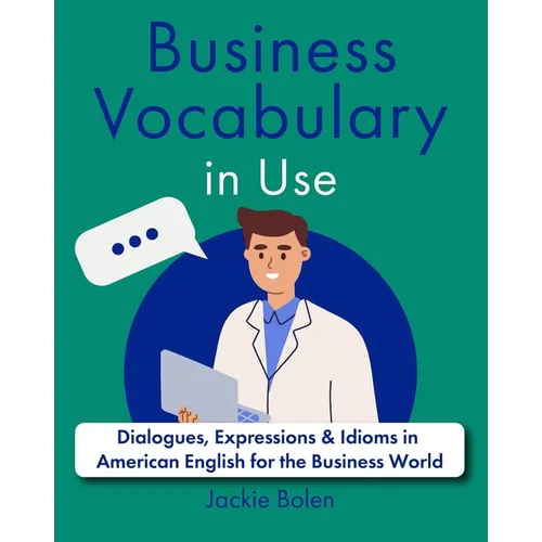 Business Vocabulary in Use: Dialogues, Expressions & Idioms in American English for the Business World - Paperback