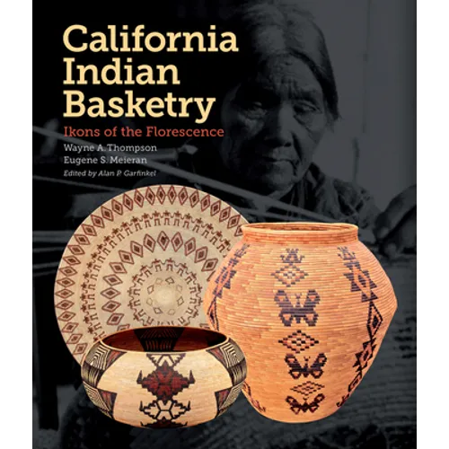 California Indian Basketry: Ikons of the Florescence - Paperback