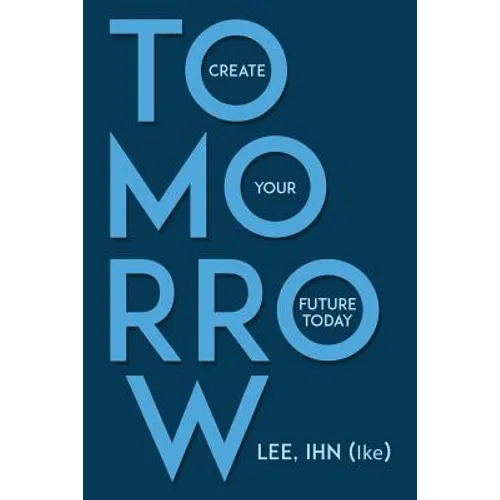 Tomorrow: Create Your Future Today - Paperback
