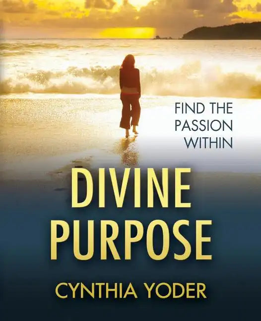 Divine Purpose, Find the Passion Within - Paperback