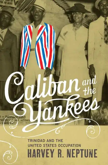 Caliban and the Yankees: Trinidad and the United States Occupation - Paperback