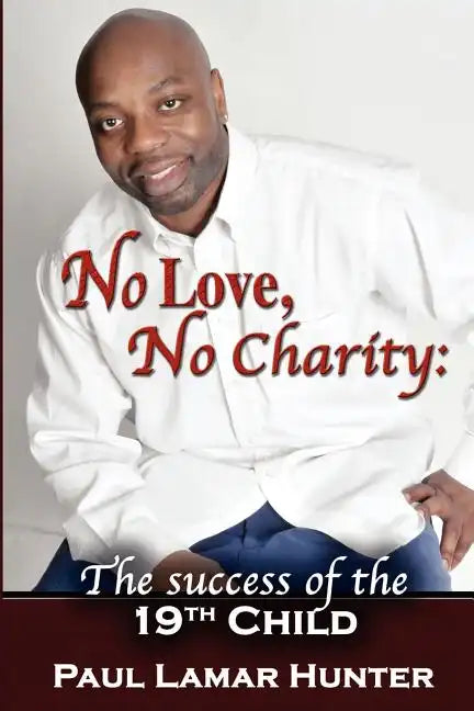 No Love, No Charity: The Success of the 19th Child - Paperback