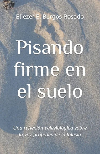 Pisando firme en el suelo: Una reflexión eclesiológica sobre la voz profética de la Iglesia - Paperback