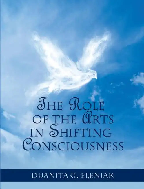 The Role Of The Arts In Shifting Consciousness - Paperback
