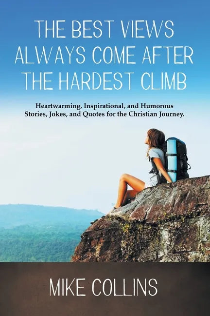 The Best Views Always Come After the Hardest Climb - Paperback