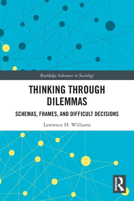 Thinking Through Dilemmas: Schemas, Frames, and Difficult Decisions - Paperback