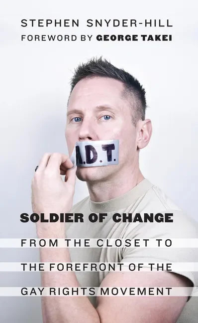 Soldier of Change: From the Closet to the Forefront of the Gay Rights Movement - Paperback