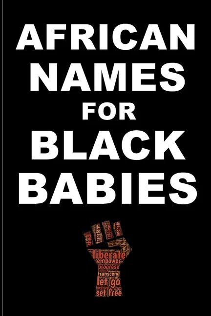 AFRICAN NAMES for BLACK BABIES: A book of traditional African names for proud black parents - Black Names Matter - Paperback
