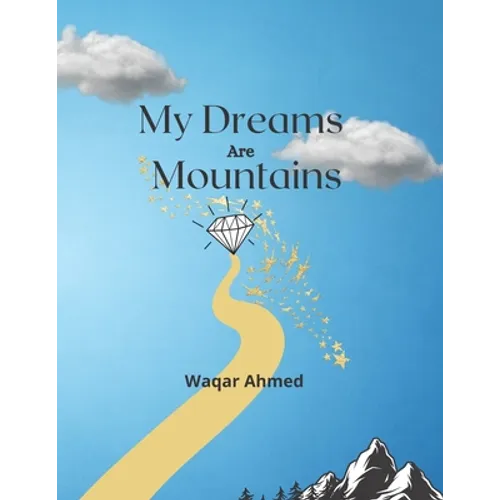 My Dreams Are Mountains: Motivational Poetry Book For Young People - Paperback