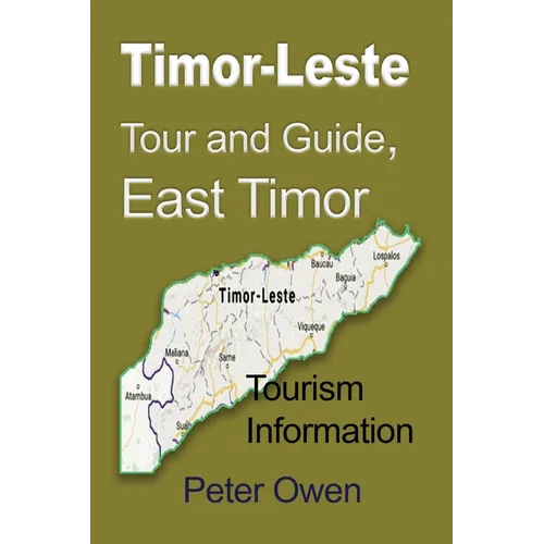 Timor-Leste Tour and Guide, East Timor: Tourism Information - Paperback