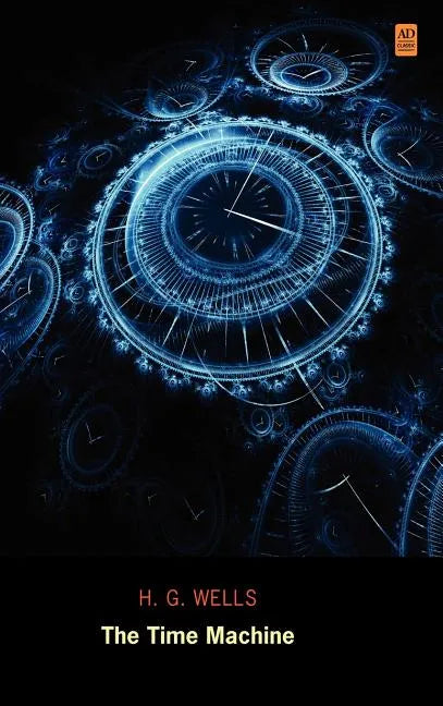 The Time Machine (Ad Classic Library Edition)(Illustrated) - Hardcover