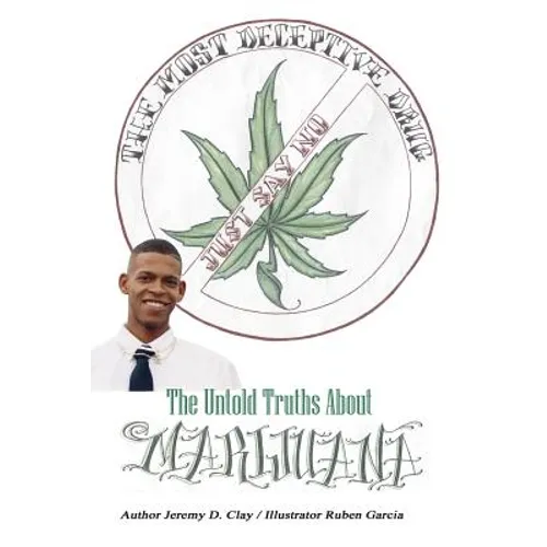 The Most Deceptive Drug: The Untold Truths About Marijuana - Paperback