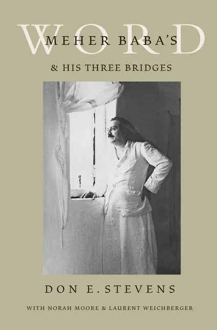 Meher Baba's Word & His Three Bridges - Paperback