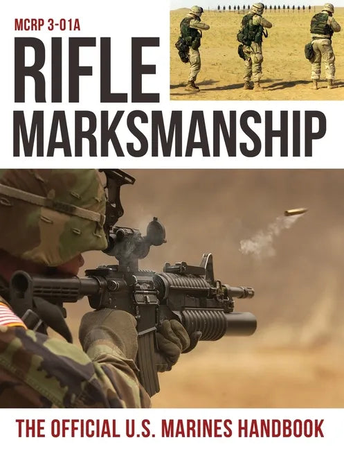 Rifle Marksmanship: US Marine Corps MCRP 3-01A - Paperback