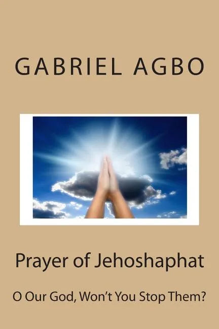 Prayer of Jehoshaphat: O Our God, Won't You Stop Them? - Paperback