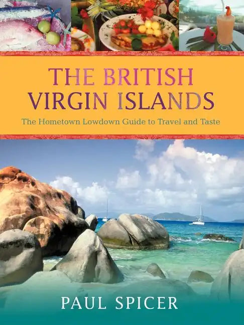 The British Virgin Islands: The Hometown Lowdown Guide to Travel and Taste - Paperback