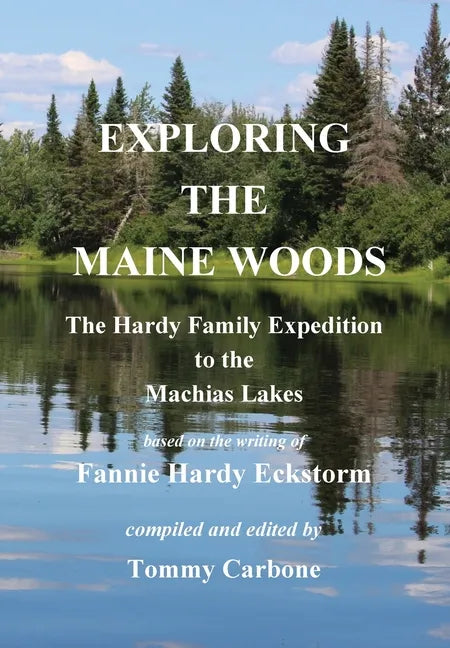 Exploring the Maine Woods - The Hardy Family Expedition to the Machias Lakes - Hardcover