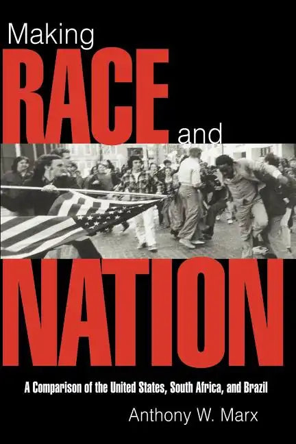 Making Race and Nation: A Comparison of South Africa, the United States, and Brazil - Paperback