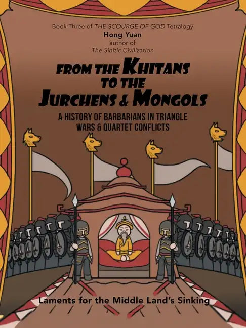 From the Khitans to the Jurchens & Mongols: A History of Barbarians in Triangle Wars & Quartet Conflicts - Paperback