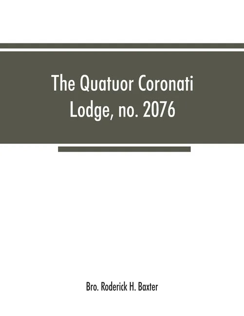The Quatuor Coronati Lodge, no.2076, of ancient, free and accepted masons, London - Paperback