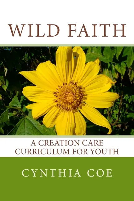 Wild Faith: A Creation Care Curriculum for Youth - Paperback