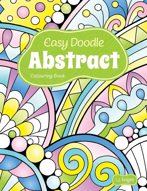 Easy Doodle Abstract Colouring Book: 30 Original Hand-Drawn Abstract Designs - Paperback