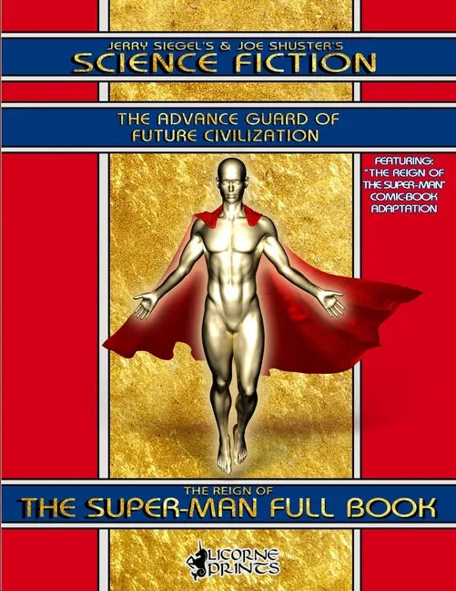 Jerry Siegel's & Joe Shuster's Science Fiction Full Book: The Advance Guard of Future Civilization - Featuring The Reign of the Super-Man - Paperback