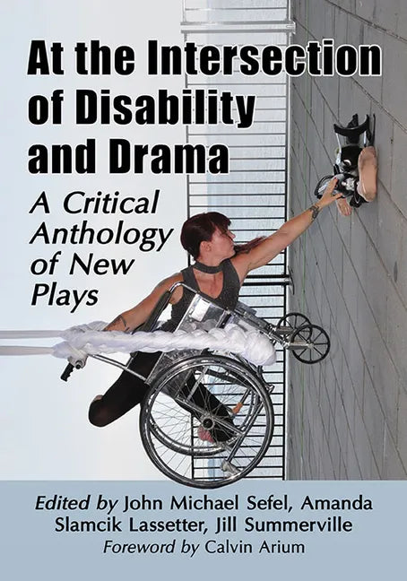 At the Intersection of Disability and Drama: A Critical Anthology of New Plays - Paperback
