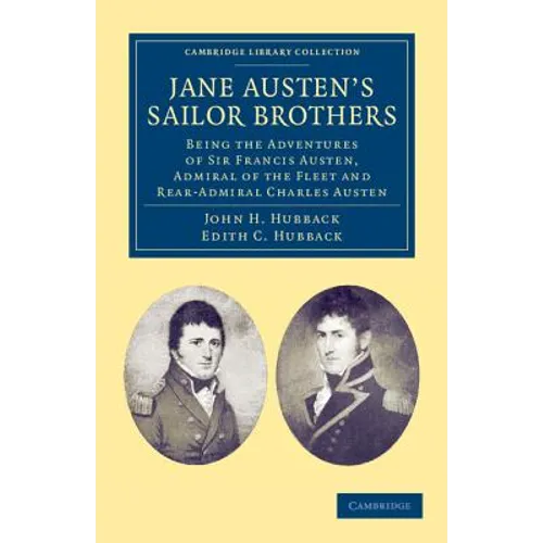Jane Austen's Sailor Brothers: Being the Adventures of Sir Francis Austen, G.C.B., Admiral of the Fleet and Rear-Admiral Charles Austen - Paperback
