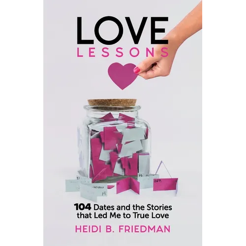 Love Lessons: 104 Dates and the Stories That Led Me to True Love - Paperback