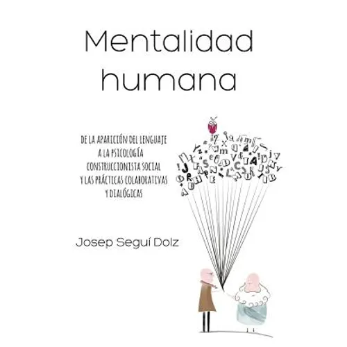 Mentalidad humana. De la aparición del lenguaje a la psicología construccionista social y las prácticas colaborativas y dialógicas - Paperback