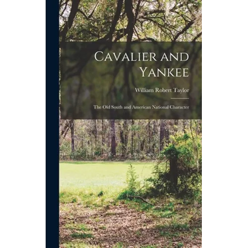 Cavalier and Yankee; the Old South and American National Character - Hardcover
